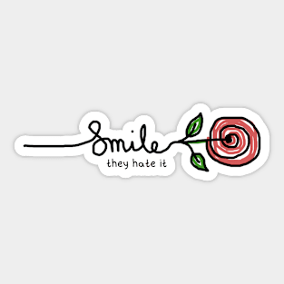 Smile they hate it Sticker